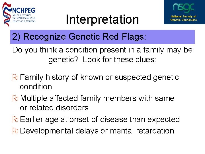 Interpretation 2) Recognize Genetic Red Flags: Do you think a condition present in a