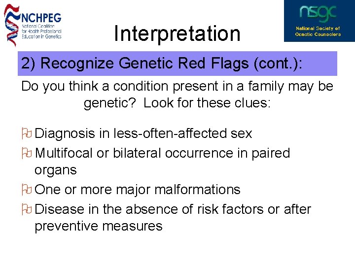 Interpretation 2) Recognize Genetic Red Flags (cont. ): Do you think a condition present