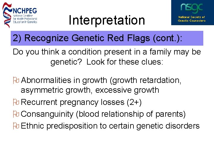 Interpretation 2) Recognize Genetic Red Flags (cont. ): Do you think a condition present