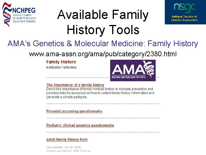 Available Family History Tools AMA’s Genetics & Molecular Medicine: Family History www. ama-assn. org/ama/pub/category/2380.