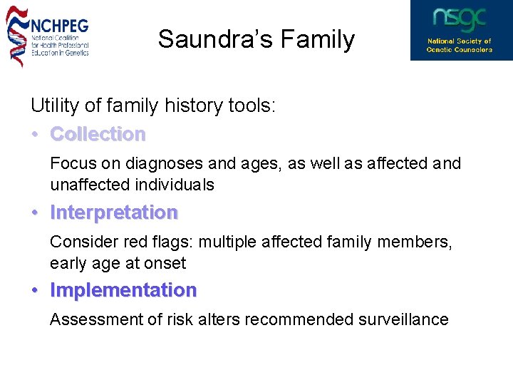 Saundra’s Family Utility of family history tools: • Collection Focus on diagnoses and ages,