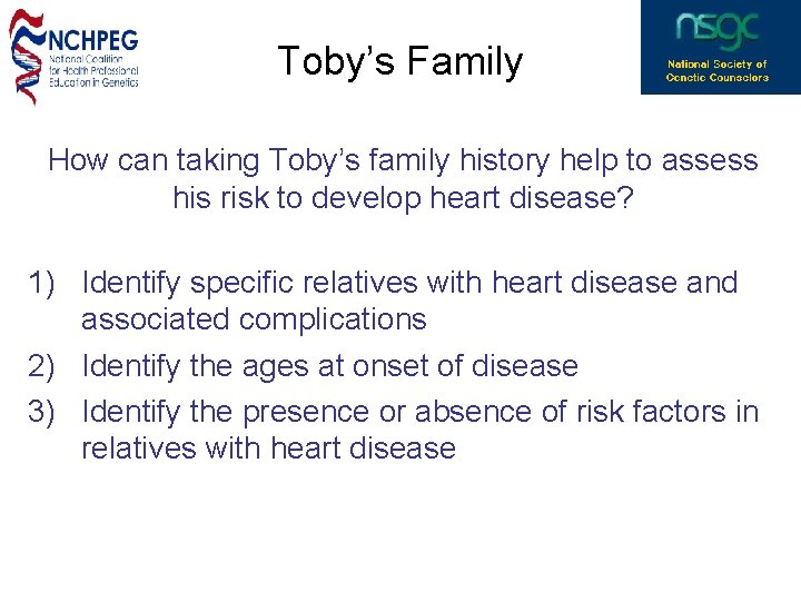 Toby’s Family How can taking Toby’s family history help to assess his risk to