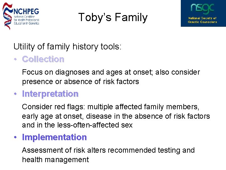 Toby’s Family Utility of family history tools: • Collection Focus on diagnoses and ages