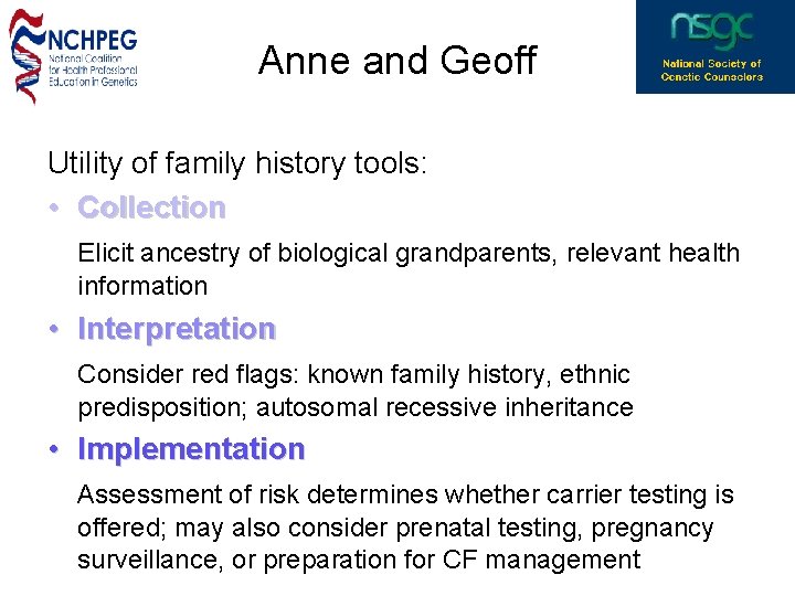 Anne and Geoff Utility of family history tools: • Collection Elicit ancestry of biological