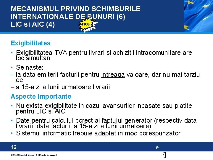 MECANISMUL PRIVIND SCHIMBURILE INTERNATIONALE DE BUNURI (6) nou LIC si AIC (4) Exigibilitatea •