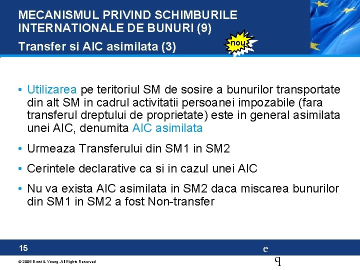 MECANISMUL PRIVIND SCHIMBURILE INTERNATIONALE DE BUNURI (9) Transfer si AIC asimilata (3) nou •