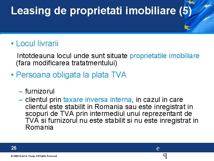 Leasing de proprietati imobiliare (5) • Locul livrarii Intotdeauna locul unde sunt situate proprietatile