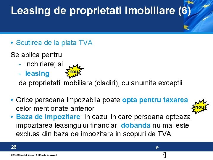 Leasing de proprietati imobiliare (6) • Scutirea de la plata TVA Se aplica pentru