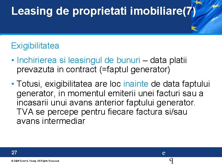 Leasing de proprietati imobiliare(7) Exigibilitatea • Inchirierea si leasingul de bunuri – data platii