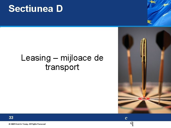 Sectiunea D Leasing – mijloace de transport 33 © 2006 Ernst & Young. All