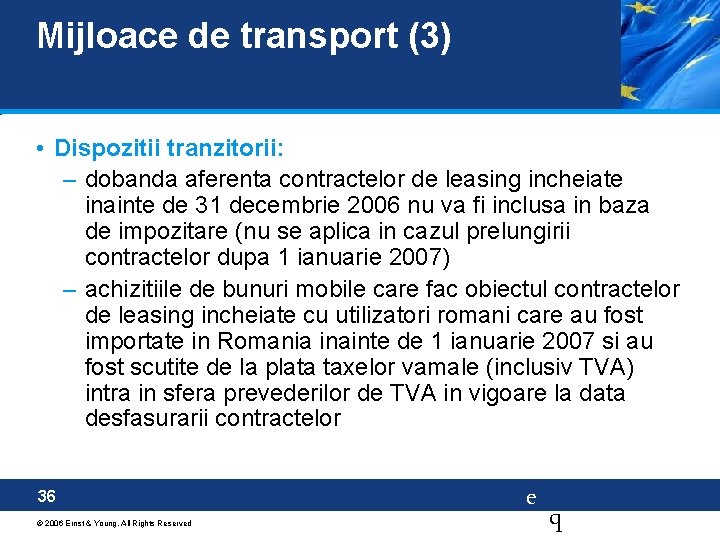 Mijloace de transport (3) • Dispozitii tranzitorii: – dobanda aferenta contractelor de leasing incheiate