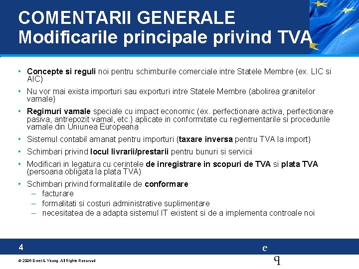 COMENTARII GENERALE Modificarile principale privind TVA • Concepte si reguli noi pentru schimburile comerciale