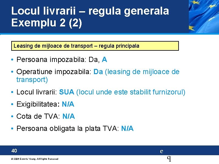 Locul livrarii – regula generala Exemplu 2 (2) Leasing de mijloace de transport –