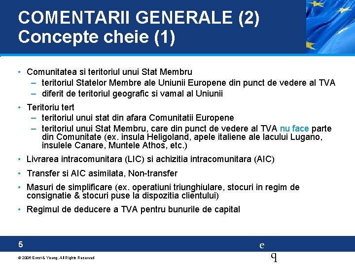 COMENTARII GENERALE (2) Concepte cheie (1) • Comunitatea si teritoriul unui Stat Membru –