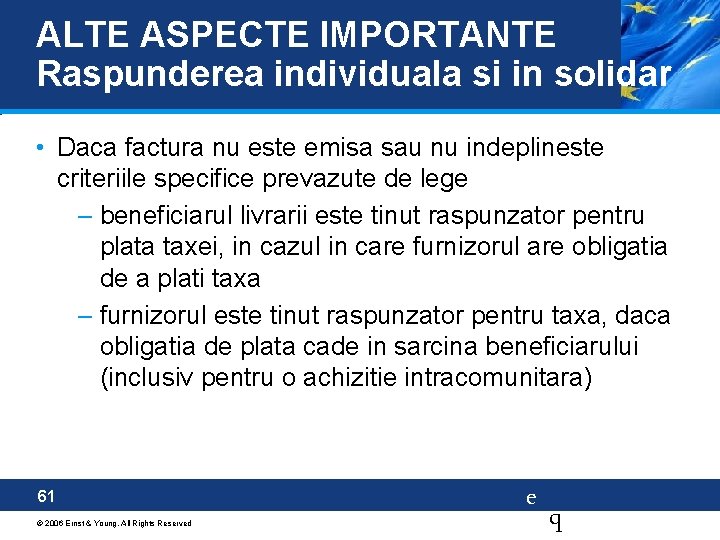 ALTE ASPECTE IMPORTANTE Raspunderea individuala si in solidar • Daca factura nu este emisa