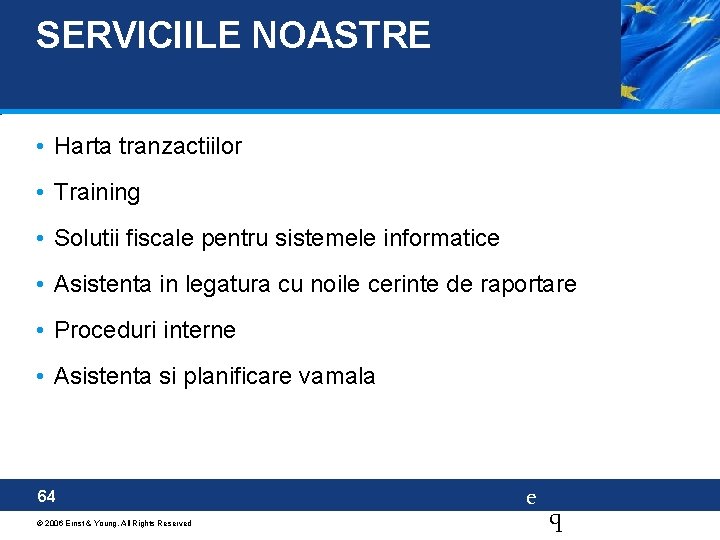 SERVICIILE NOASTRE • Harta tranzactiilor • Training • Solutii fiscale pentru sistemele informatice •