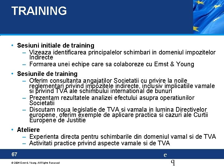 TRAINING • Sesiuni initiale de training – Vizeaza identificarea principalelor schimbari in domeniul impozitelor