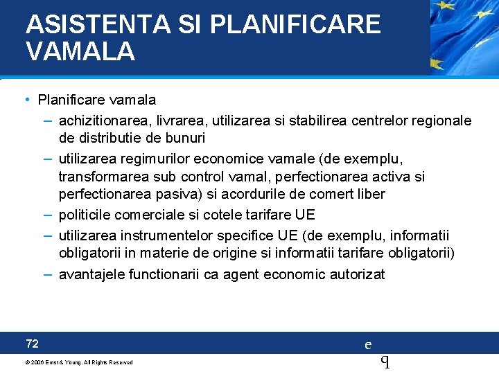 ASISTENTA SI PLANIFICARE VAMALA • Planificare vamala – achizitionarea, livrarea, utilizarea si stabilirea centrelor