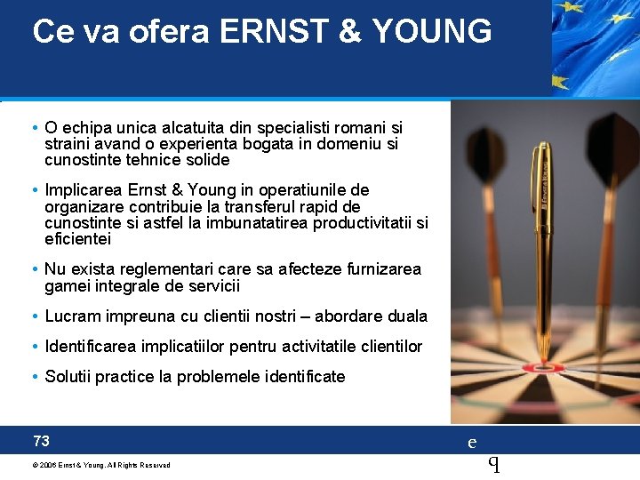 Ce va ofera ERNST & YOUNG • O echipa unica alcatuita din specialisti romani