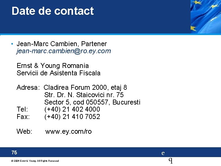 Date de contact • Jean-Marc Cambien, Partener jean-marc. cambien@ro. ey. com Ernst & Young