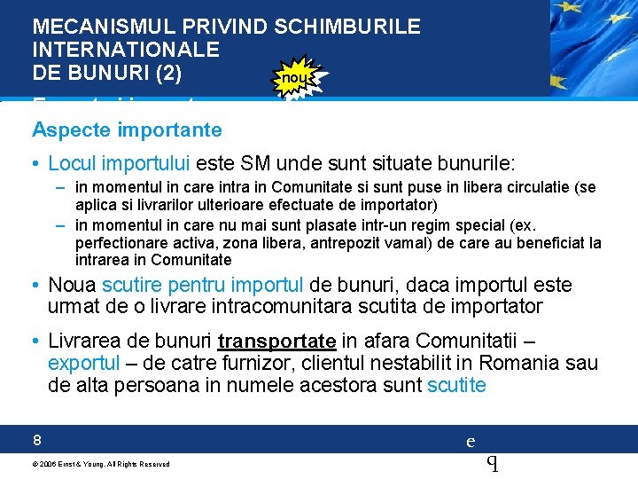 MECANISMUL PRIVIND SCHIMBURILE INTERNATIONALE DE BUNURI (2) nou Export si import Aspecte importante •