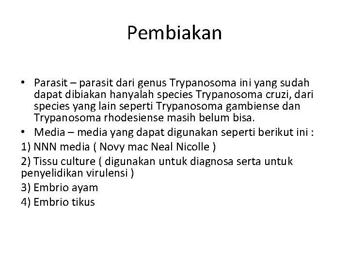 Pembiakan • Parasit – parasit dari genus Trypanosoma ini yang sudah dapat dibiakan hanyalah