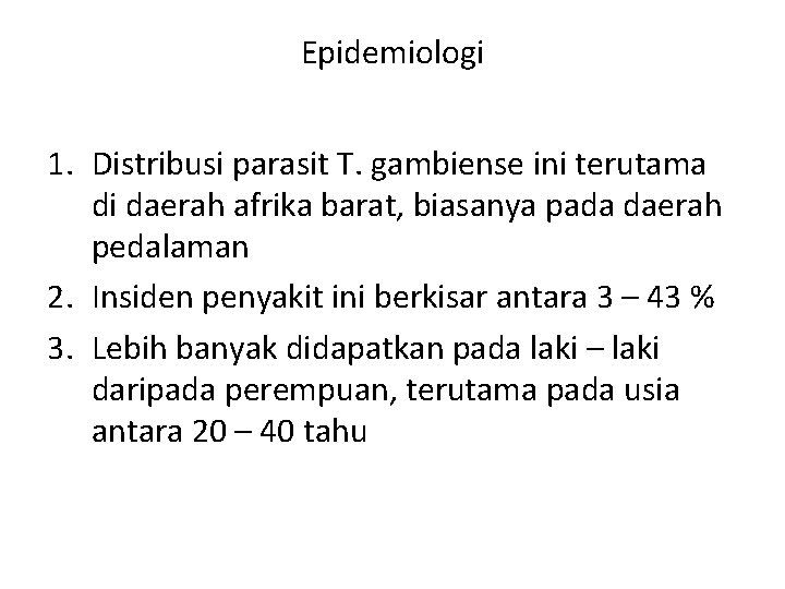 Epidemiologi 1. Distribusi parasit T. gambiense ini terutama di daerah afrika barat, biasanya pada