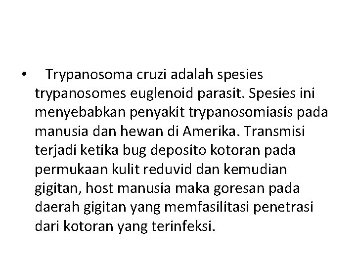  • Trypanosoma cruzi adalah spesies trypanosomes euglenoid parasit. Spesies ini menyebabkan penyakit trypanosomiasis