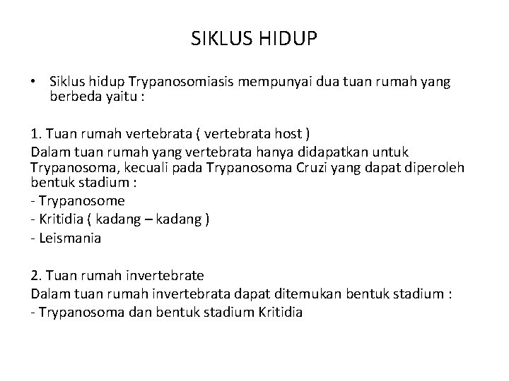 SIKLUS HIDUP • Siklus hidup Trypanosomiasis mempunyai dua tuan rumah yang berbeda yaitu :