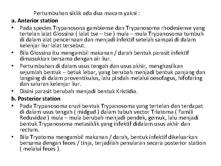Pertumbuhan siklik ada dua macam yakni : a. Anterior station • Pada species Trypanosona