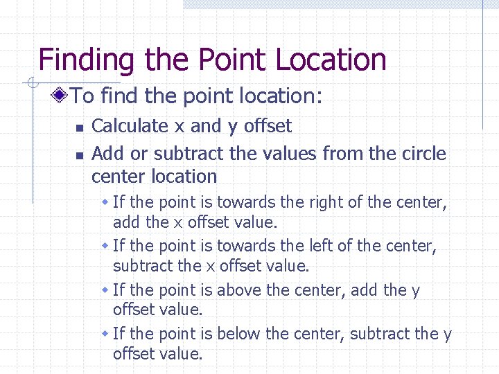 Finding the Point Location To find the point location: n n Calculate x and