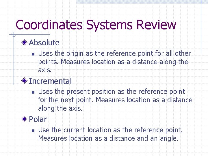 Coordinates Systems Review Absolute n Uses the origin as the reference point for all