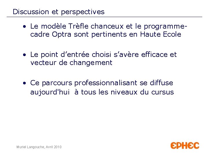 Discussion et perspectives • Le modèle Trèfle chanceux et le programmecadre Optra sont pertinents
