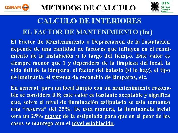 METODOS DE CALCULO DE INTERIORES EL FACTOR DE MANTENIMIENTO (fm) El Factor de Mantenimiento