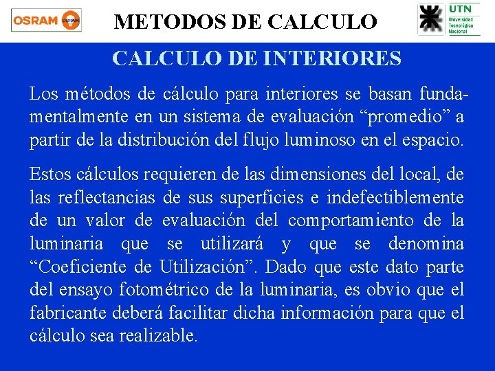 METODOS DE CALCULO DE INTERIORES Los métodos de cálculo para interiores se basan fundamentalmente