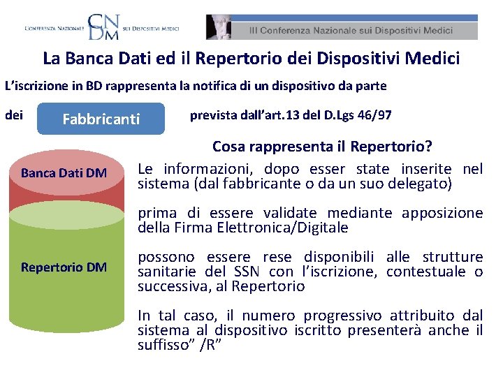 La Banca Dati ed il Repertorio dei Dispositivi Medici L’iscrizione in BD rappresenta la