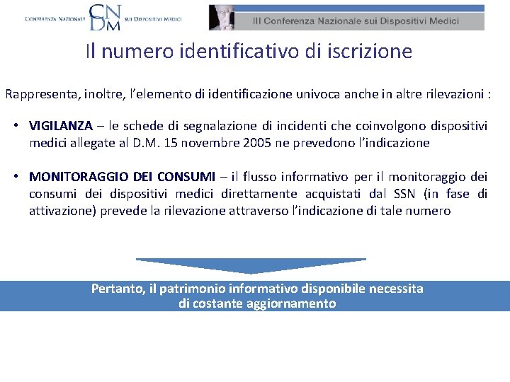 Il numero identificativo di iscrizione Rappresenta, inoltre, l’elemento di identificazione univoca anche in altre