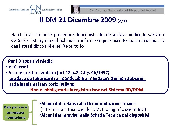 Il DM 21 Dicembre 2009 (2/3) Ha chiarito che nelle procedure di acquisto dei