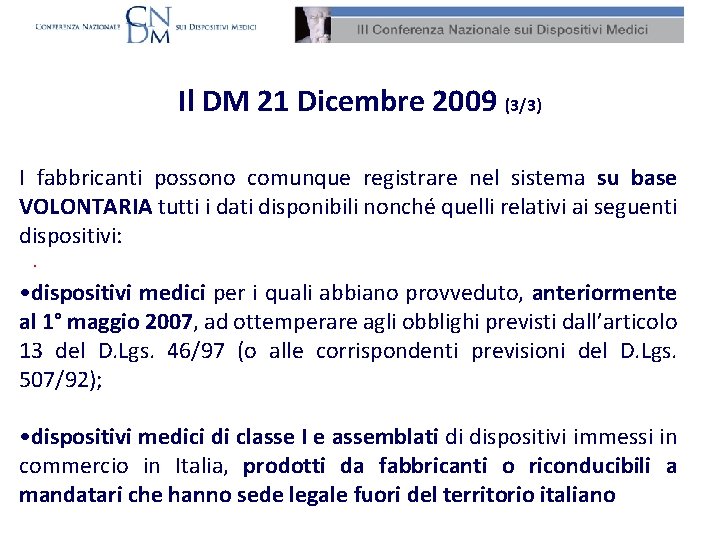 Il DM 21 Dicembre 2009 (3/3) Banca i DM I fabbricanti possono comunque registrare