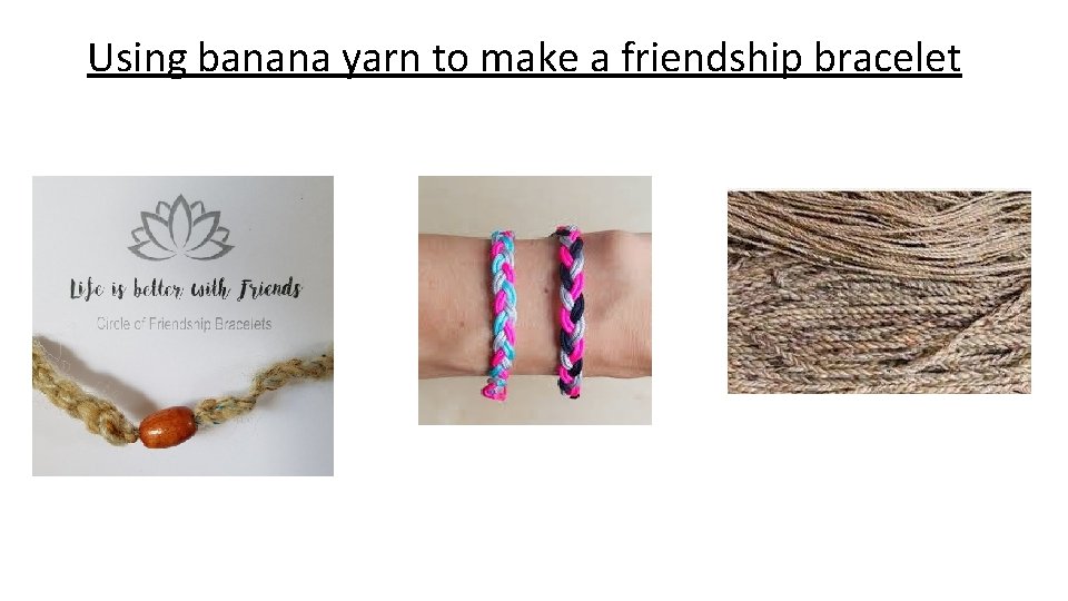 Using banana yarn to make a friendship bracelet 