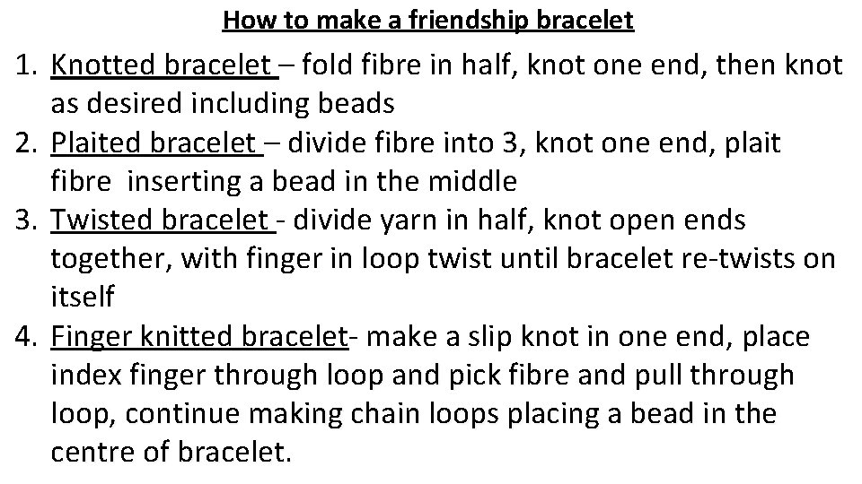 How to make a friendship bracelet 1. Knotted bracelet – fold fibre in half,
