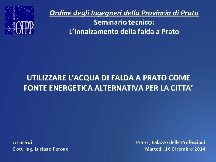 Ordine degli Ingegneri della Provincia di Prato Seminario tecnico: L’innalzamento della falda a Prato