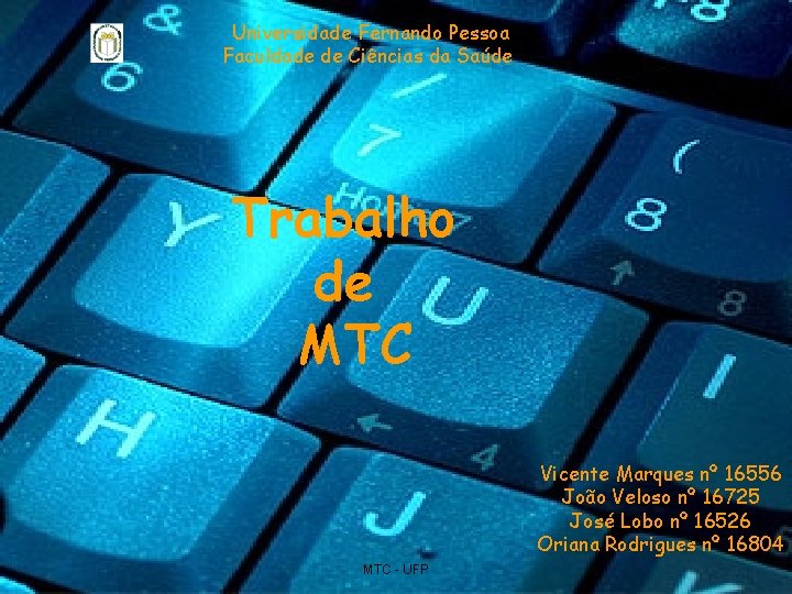 Universidade Fernando Pessoa Faculdade de Ciências da Saúde Trabalho de MTC Vicente Marques nº