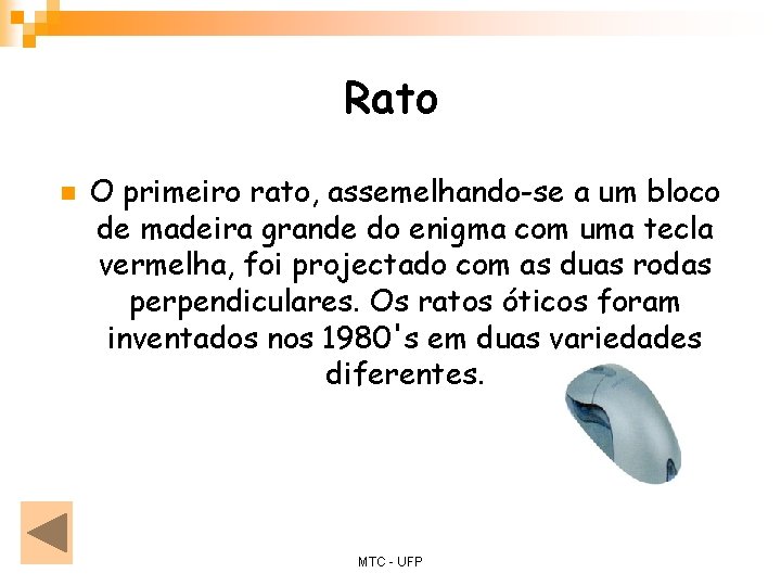 Rato n O primeiro rato, assemelhando-se a um bloco de madeira grande do enigma