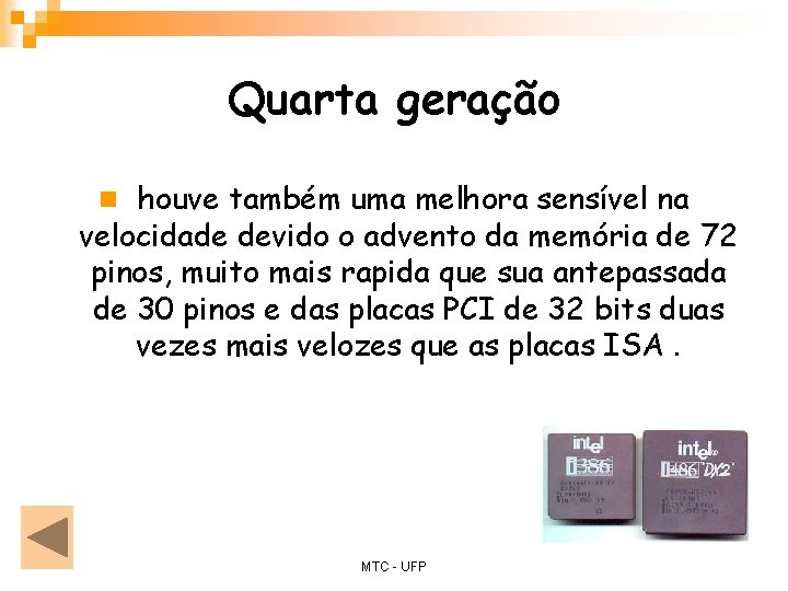 Quarta geração n houve também uma melhora sensível na velocidade devido o advento da