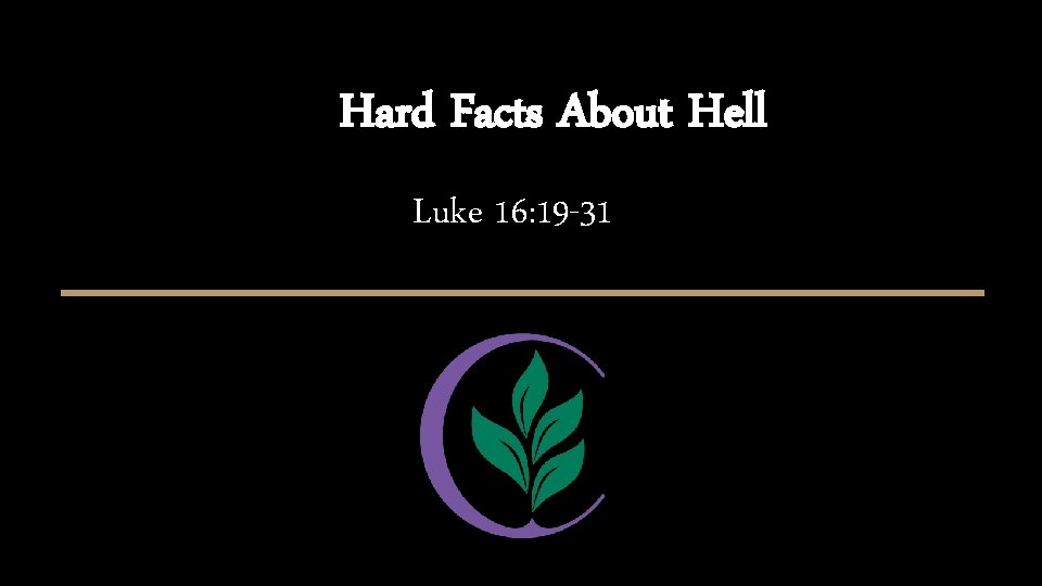 Hard Facts About Hell Luke 16: 19 -31 