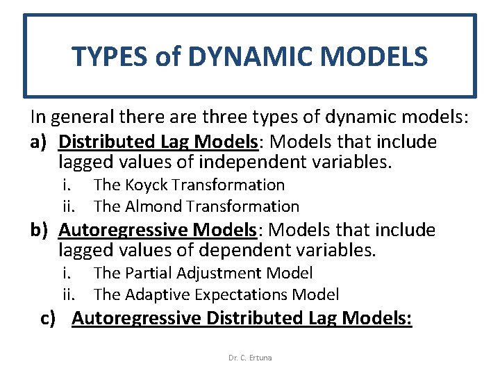 TYPES of DYNAMIC MODELS In general there are three types of dynamic models: a)