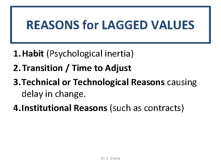 REASONS for LAGGED VALUES 1. Habit (Psychological inertia) 2. Transition / Time to Adjust