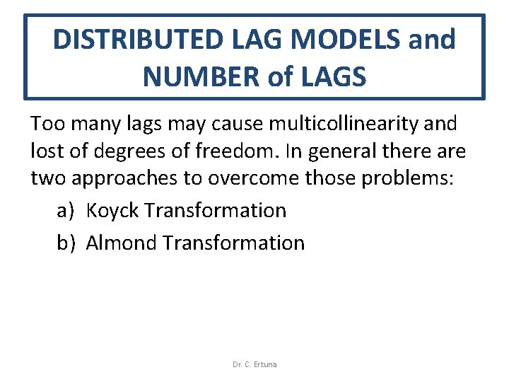 DISTRIBUTED LAG MODELS and NUMBER of LAGS Too many lags may cause multicollinearity and