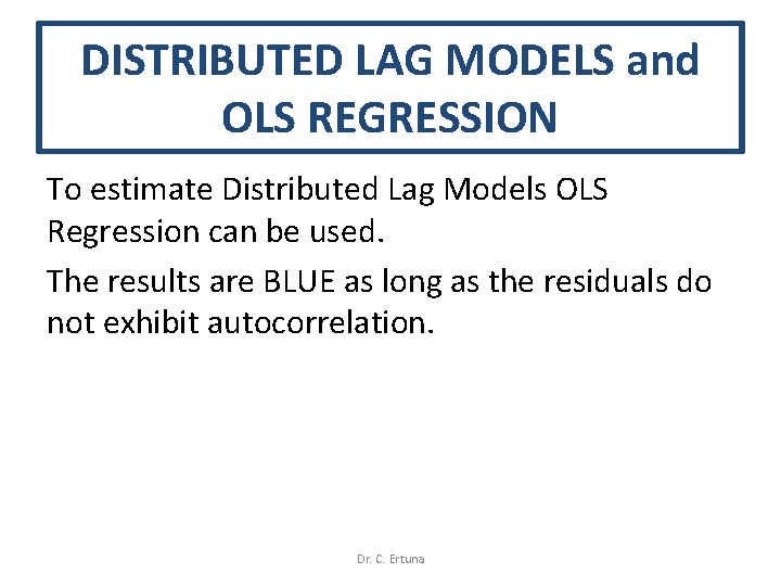 DISTRIBUTED LAG MODELS and OLS REGRESSION To estimate Distributed Lag Models OLS Regression can